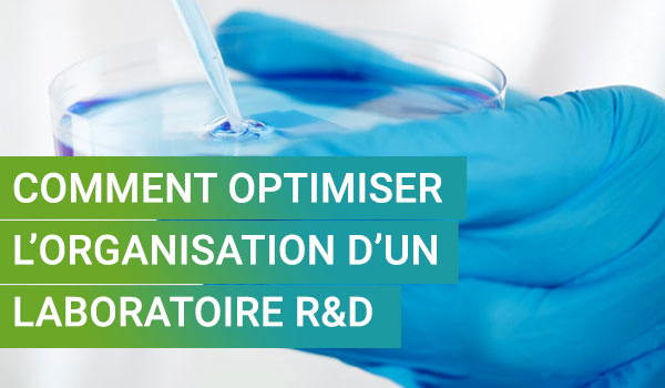 Comment optimiser l’organisation des procédés d’un laboratoire R&D ?